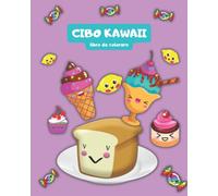 CIBO KAWAII libro da colorare: bel libro da colorare alimentare per tutte le età, pagine da colorare carine e rilassanti con cibi e bevande Kawaii