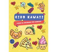Cibo kawaii libro da colorare per bambini: Libro da colorare Kawaii carino e divertente per bambini oltre 35 adorabili e rilassanti pagine da colorare Kawaii facili di cibi e bevande