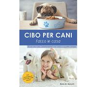 Cibo per cani fatto in casa: Così alimento il mio amico a quattro zampe correttamente