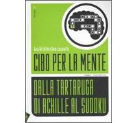 Cibo per la mente. Vol. 2: Dalla tartaruga di Achille al Sudoku.