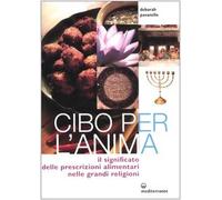 Cibo per l'anima. Il significato delle prescrizioni alimentari nelle grandi religioni