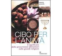 Cibo per l'anima. Il significato delle prescrizioni alimentari nelle grandi religioni