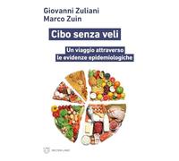 Libri Giovanni Zuliani / Marco Zuin - Cibo Senza Veli. Un Viaggio Attraverso Le