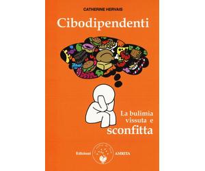 Cibodipendenti. La bulimia vissuta e sconfitta [Paperback] [Feb 25, 2016] Hervai