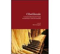 CiboGlocale. I consumi alimentari dei Veneti tra incertezze e senso di comunità