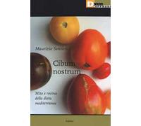 Cibum nostrum. Mito e rovina della dieta mediterranea