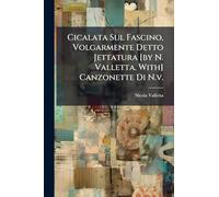 Cicalata Sul Fascino, Volgarmente Detto Jettatura [by N. Valletta. With] Canzonette Di N.v.