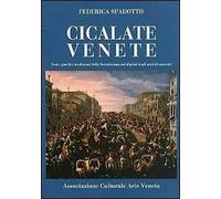 Cicalate venete. Feste, giochi e tradizioni della Serenissima nei dipinti degli antichi maestri. Ediz. illustrata