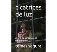 cicatrices de luz: el arte de sanar bajo el mismo techo