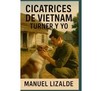 CICATRICES DE VIETNAM TURNER Y YO: CICATRICES DE VIETNAM