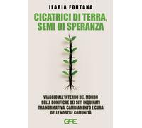 Cicatrici di terra, semi di speranza. Viaggio all'interno del mondo delle ...