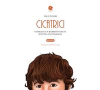 Libri Tomas P. - Cicatrici. Storia Di Un Bambino Che Si Sentiva Uno Sbag