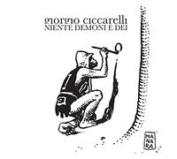 Ciccarelli Giorgio - Niente Demoni E Dei