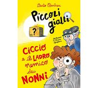 Ciccio e il ladro nemico dei nonni. Piccoli gialli