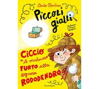 Ciccio e il misterioso furto alla signora Rododendro. Piccoli gialli. Ediz. a colori