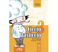 Ciccio Pasticcio va in vacanza. Ricette per l'estate. Ediz. illustrata