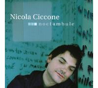 CICCONE, NICOLA - NOCTAMBULE