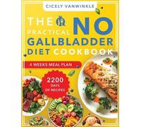 Cicely Vanwinkle The Practical No Gallbladder Diet Cookbook (Tascabile)