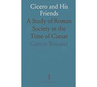 Cicero and His Friends: A Study of Roman Society in the Time of Caesar