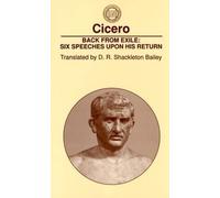 Cicero Back From Exile: Six Speeches Upon His Return (Tascabile)