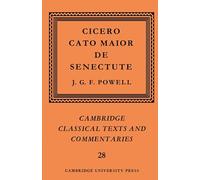 Cicero: Cato Maior de Senectute (Cambridge Classical Texts and Commentaries)