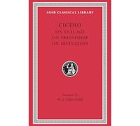 Cicero: De Senectute, De Amicitia, De Divinatione