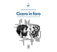 Cicero in foro. Manuale ironico, ma non troppo, di convivenza civile