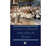 Cícero, o filósofo educador de Roma