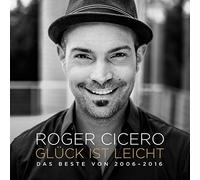 Cicero, Roger - Gluck Ist Leicht: Das Beste Von 2006