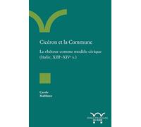 Cicéron et la Commune: Le rhéteur comme modèle civique (Italie, XIIIe-XIVe s.)