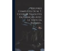 Cicéron Oeuvres Complètes De M. T. Ciceron Traduites E (Copertina rigida)
