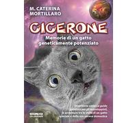Cicerone. Memorie di un gatto geneticamente potenziato