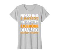 ciceróne Regalo Divertente - Nessuno è Perfetto ma Come cice Maglietta, Donna, Argento, 3XL