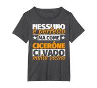 ciceróne Regalo Divertente - Nessuno è Perfetto ma Come cice Maglietta, Donna Plus-Size, Grigio Scuro, 1X