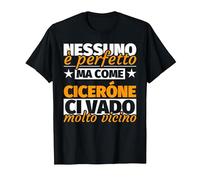 ciceróne Regalo Divertente - Nessuno è Perfetto ma Come cice Maglietta, Uomo, Nero, XL