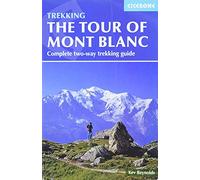 Cicerone The Tour of Mont Blanc: Complete Two-Way Trekking Guide [Lingua Inglese]