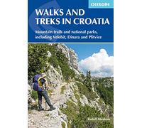 Cicerone Walks and Treks in Croatia: 30 Routes for Mountain Walking, National Parks and Coastal Trails [Lingua Inglese]: Mountain Trails and National Parks, Including Velebit, Dinara and Plitvice