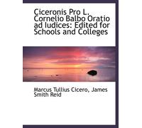 Ciceronis Pro L. Cornelio Balbo Oratio ad Iudices: Edited for Schools and Colleges
