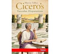 Cicero's Tusculan Disputations: On the Nature of the Gods and On the Commonwealth