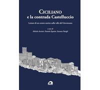 Ciciliano e la contrada Castelluccio. Lettura di un centro storico sulla valle del Giovenzano. Ediz. per la scuola