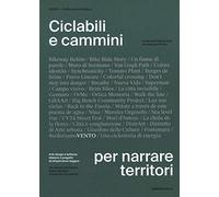 Ciclabili e cammini per narrare territori. Arte design e bellezza dilatano il progetto di infrastrutture leggere. Ediz. italiana e inglese