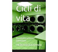 Cicli di vita: Marginalità urbana e redenzione