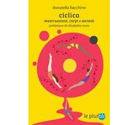 Ciclica. Mestruazioni, corpi e società