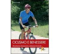 Ciclismo e benessere. Alimentazione, biomeccanica, valutazione funzionale