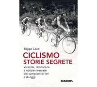 Libri Beppe Conti - Ciclismo. Storie Segrete. Vicende, Retroscena E Notizie Rise