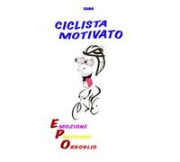 Ciclista motivato. Emozione, passione, orgoglio