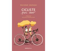Cicliste per caso. L'Italia in bici sulle tracce di Alfonsina Str