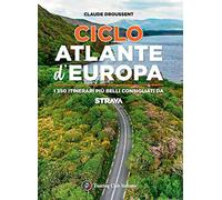 CicloAtlante d'Europa. I 350 itinerari più belli consigliati da Strava