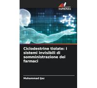 Ciclodestrine tiolate: i sistemi invisibili di somministrazione dei farmaci