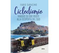 Ciclodiario. Viaggio su due ruote alla scoperta del Sud